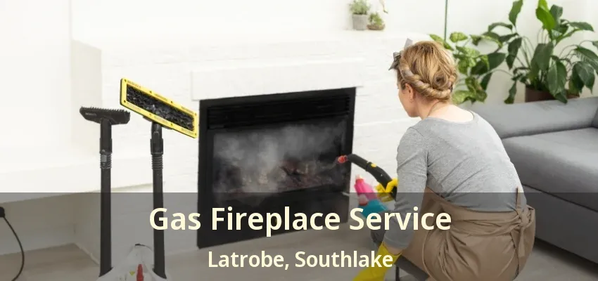 Gas Fireplace Service Latrobe, Southlake - TX