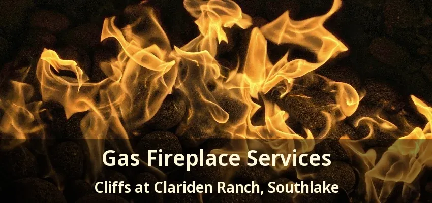 Gas Fireplace Services Cliffs at Clariden Ranch, Southlake - TX