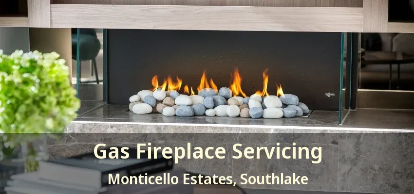 Gas Fireplace Servicing Monticello Estates, Southlake - TX