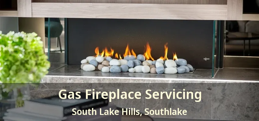 Gas Fireplace Servicing South Lake Hills, Southlake - TX