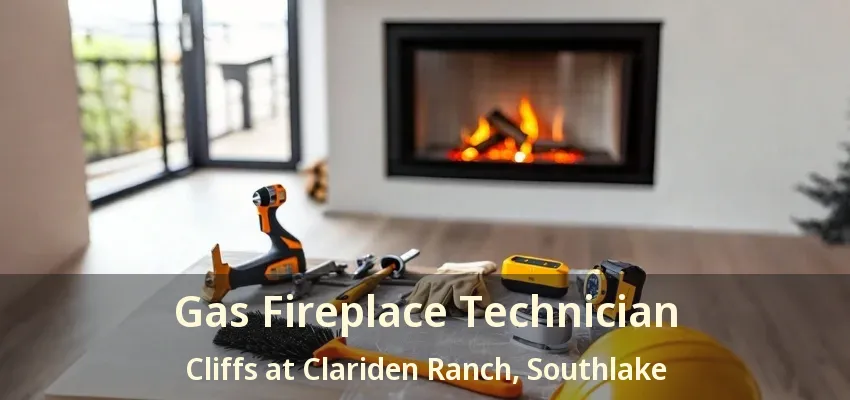 Gas Fireplace Technician Cliffs at Clariden Ranch, Southlake - TX