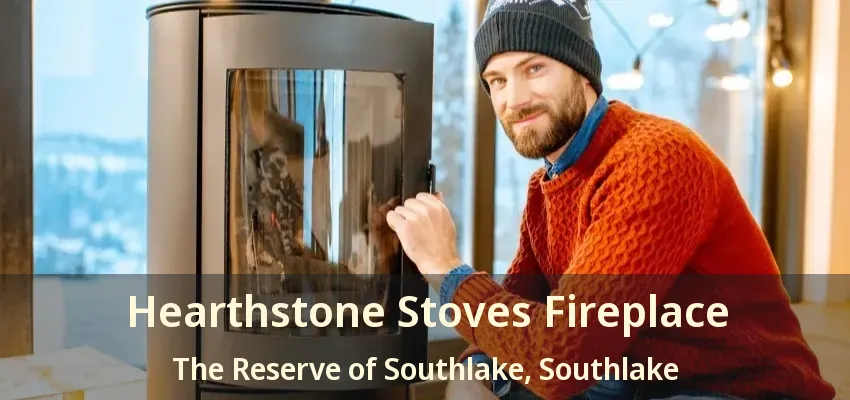 Hearthstone Stoves Fireplace The Reserve of Southlake, Southlake - TX