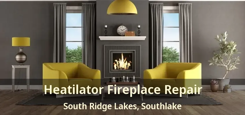Heatilator Fireplace Repair South Ridge Lakes, Southlake - TX
