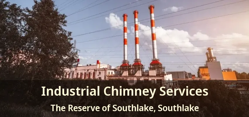 Industrial Chimney Services The Reserve of Southlake, Southlake - TX