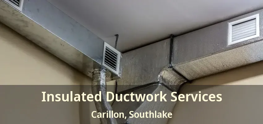 Insulated Ductwork Services Carillon, Southlake - TX