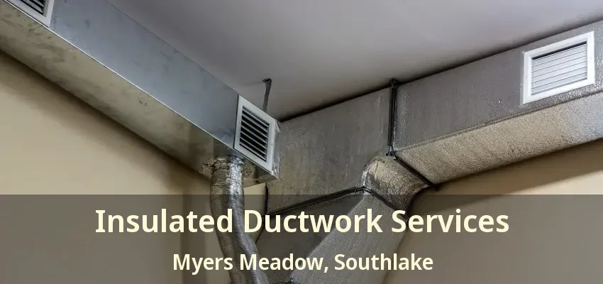 Insulated Ductwork Services Myers Meadow, Southlake - TX