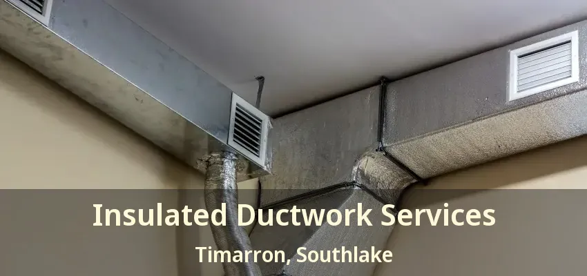 Insulated Ductwork Services Timarron, Southlake - TX