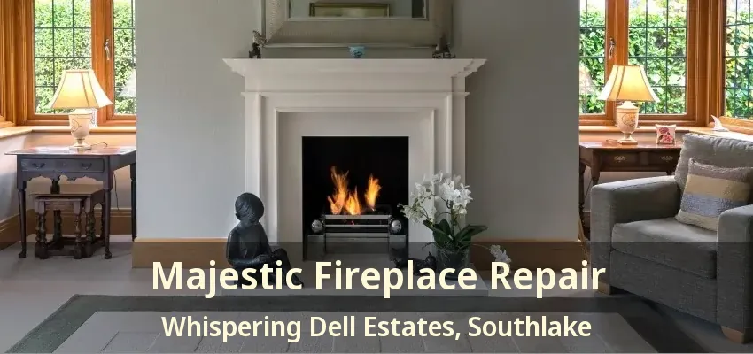 Majestic Fireplace Repair Whispering Dell Estates, Southlake - TX
