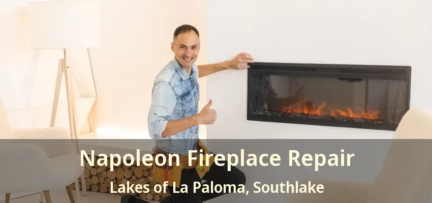Napoleon Fireplace Repair Lakes of La Paloma, Southlake - TX