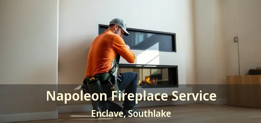 Napoleon Fireplace Service Enclave, Southlake - TX
