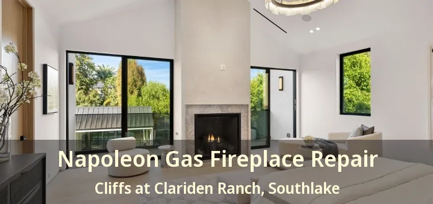 Napoleon Gas Fireplace Repair Cliffs at Clariden Ranch, Southlake - TX