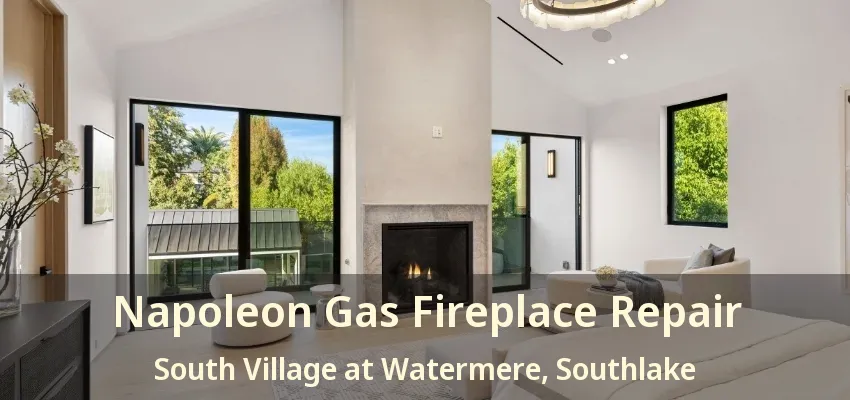 Napoleon Gas Fireplace Repair South Village at Watermere, Southlake - TX
