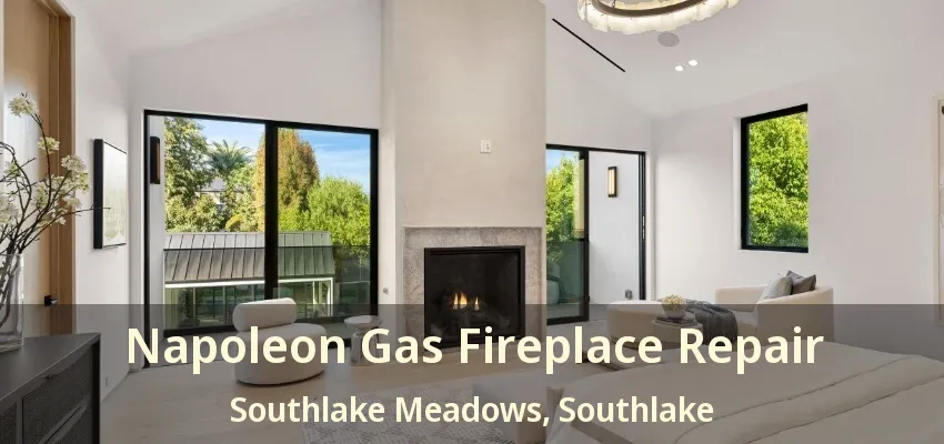 Napoleon Gas Fireplace Repair Southlake Meadows, Southlake - TX