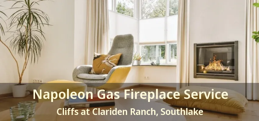 Napoleon Gas Fireplace Service Cliffs at Clariden Ranch, Southlake - TX