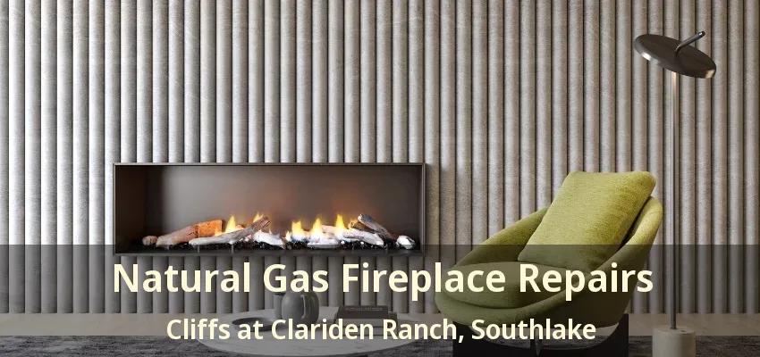 Natural Gas Fireplace Repairs Cliffs at Clariden Ranch, Southlake - TX