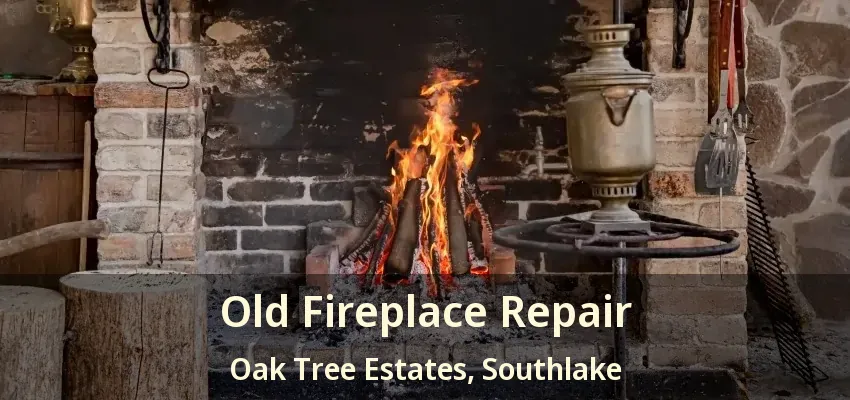 Old Fireplace Repair Oak Tree Estates, Southlake - TX
