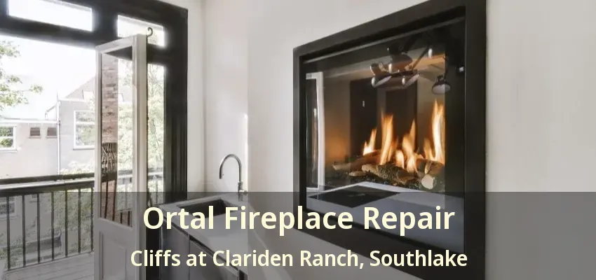 Ortal Fireplace Repair Cliffs at Clariden Ranch, Southlake - TX