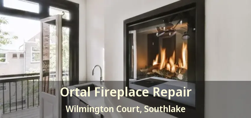 Ortal Fireplace Repair Wilmington Court, Southlake - TX