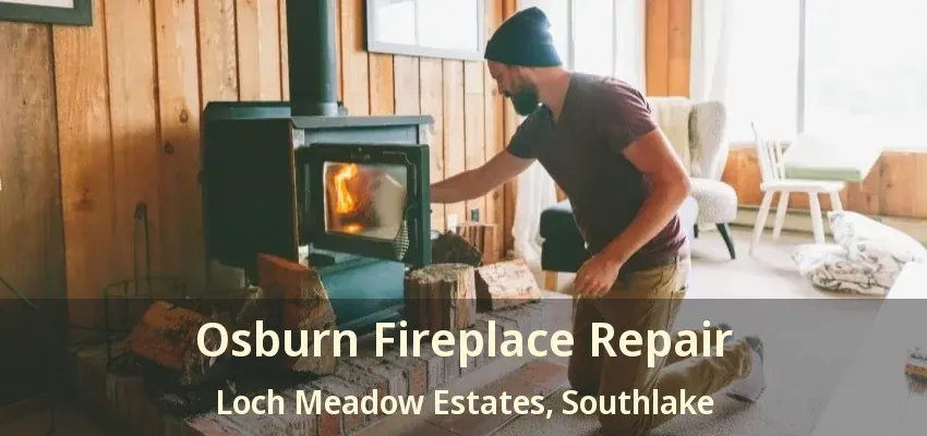 Osburn Fireplace Repair Loch Meadow Estates, Southlake - TX