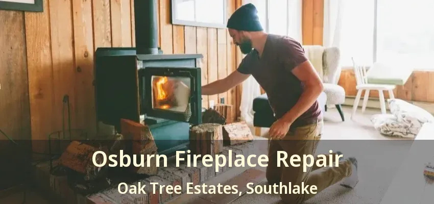 Osburn Fireplace Repair Oak Tree Estates, Southlake - TX