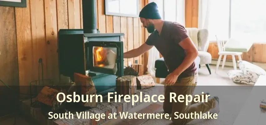 Osburn Fireplace Repair South Village at Watermere, Southlake - TX