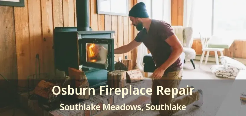 Osburn Fireplace Repair Southlake Meadows, Southlake - TX