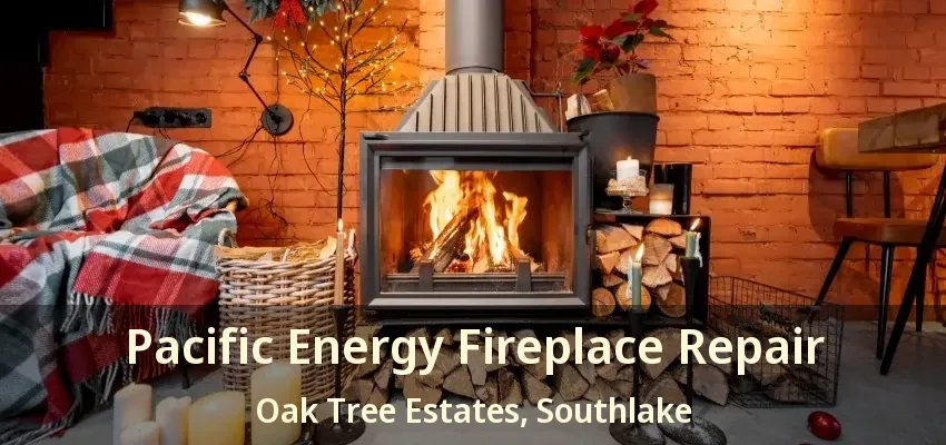 Pacific Energy Fireplace Repair Oak Tree Estates, Southlake - TX