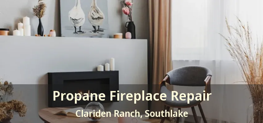Propane Fireplace Repair Clariden Ranch, Southlake - TX
