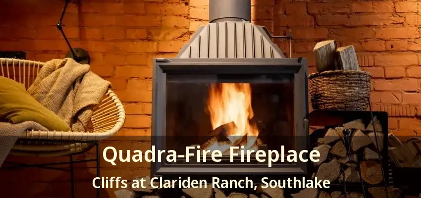 Quadra-Fire Fireplace Cliffs at Clariden Ranch, Southlake - TX