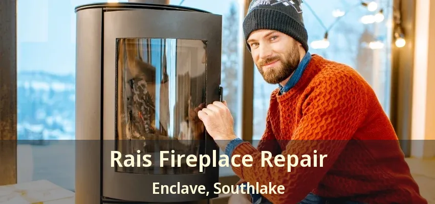 Rais Fireplace Repair Enclave, Southlake - TX