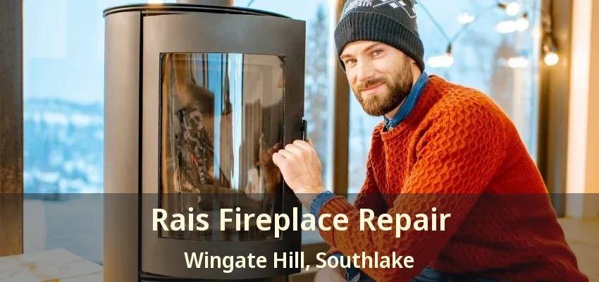 Rais Fireplace Repair Wingate Hill, Southlake - TX