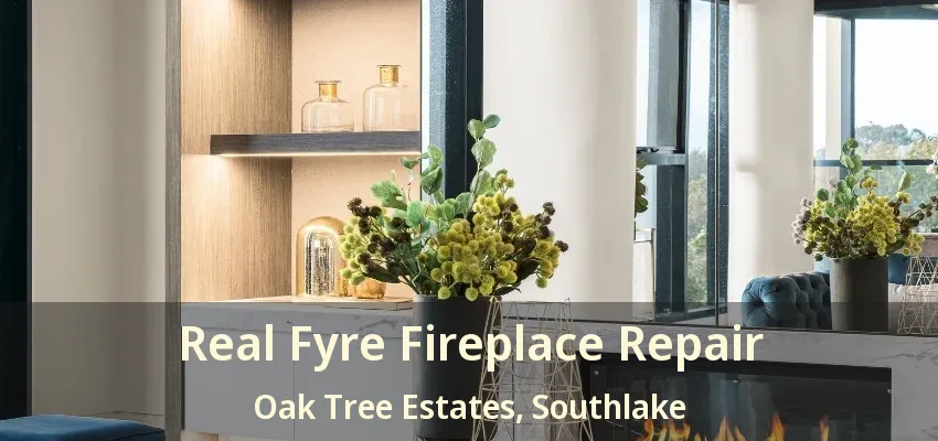 Real Fyre Fireplace Repair Oak Tree Estates, Southlake - TX