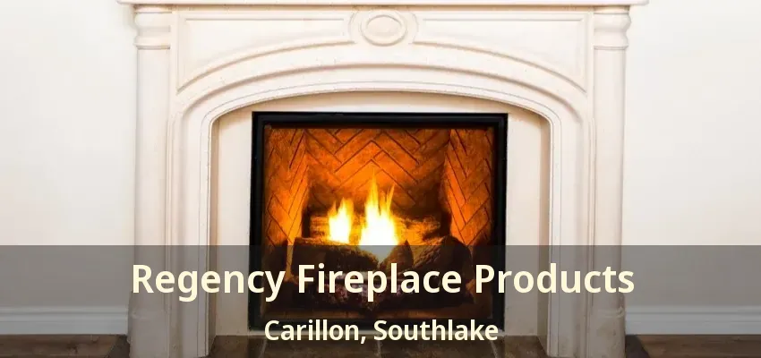 Regency Fireplace Products Carillon, Southlake - TX
