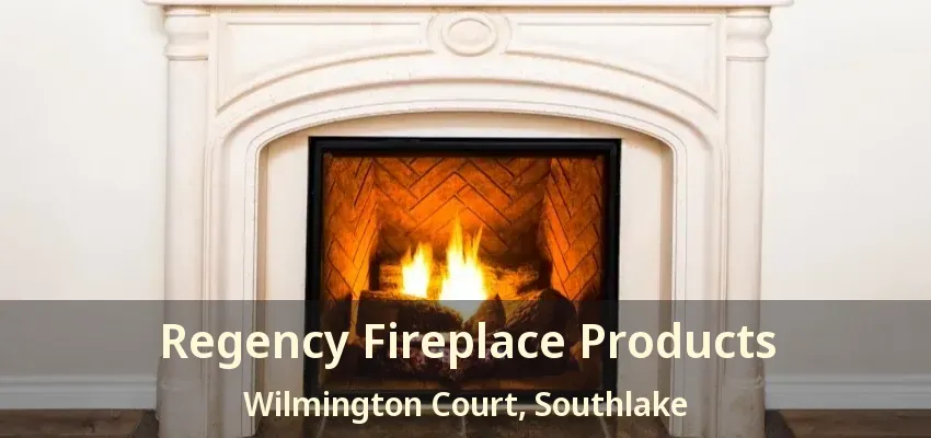 Regency Fireplace Products Wilmington Court, Southlake - TX