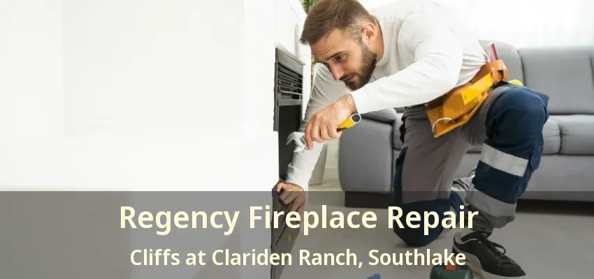 Regency Fireplace Repair Cliffs at Clariden Ranch, Southlake - TX
