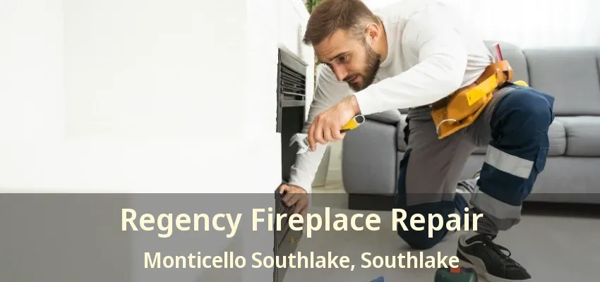 Regency Fireplace Repair Monticello Southlake, Southlake - TX