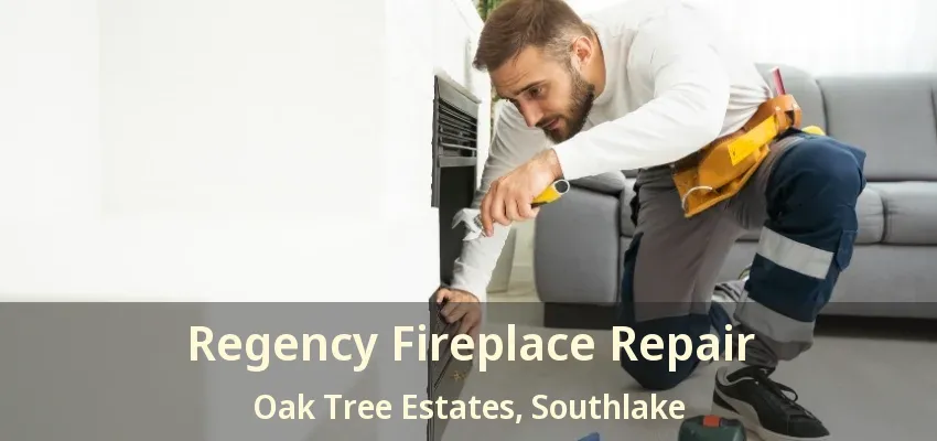 Regency Fireplace Repair Oak Tree Estates, Southlake - TX