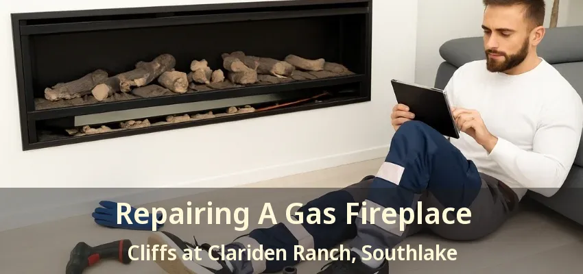 Repairing A Gas Fireplace Cliffs at Clariden Ranch, Southlake - TX