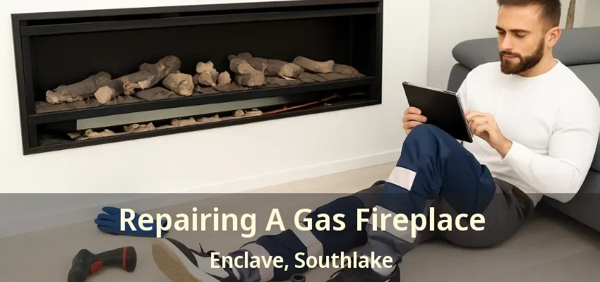Repairing A Gas Fireplace Enclave, Southlake - TX