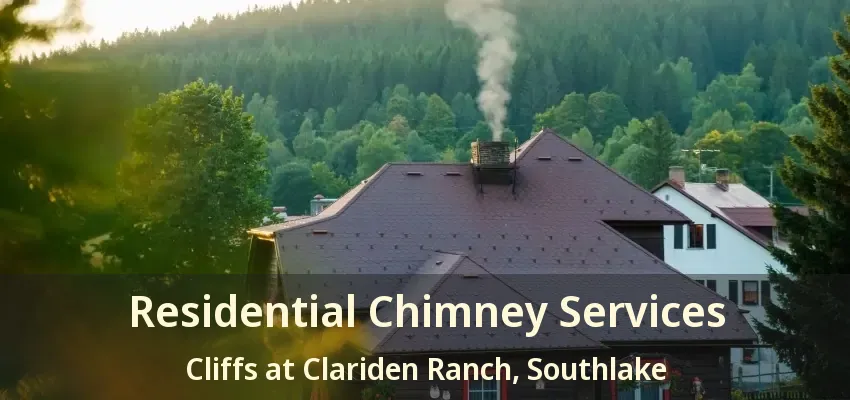 Residential Chimney Services Cliffs at Clariden Ranch, Southlake - TX