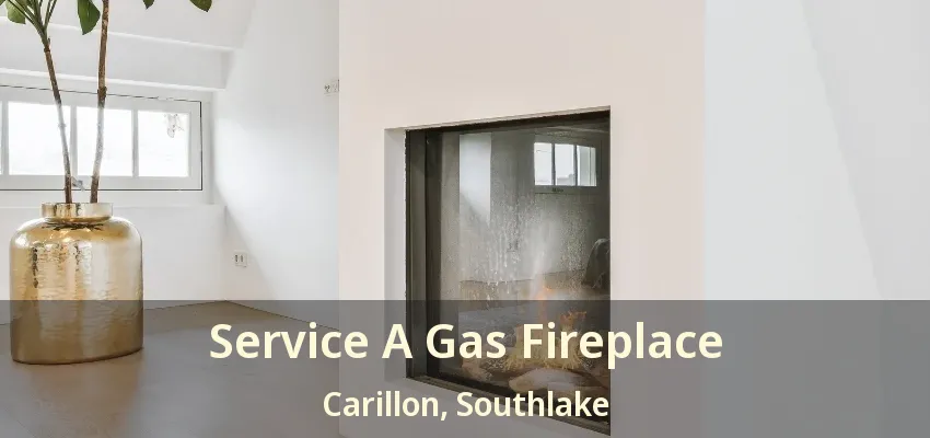 Service A Gas Fireplace Carillon, Southlake - TX
