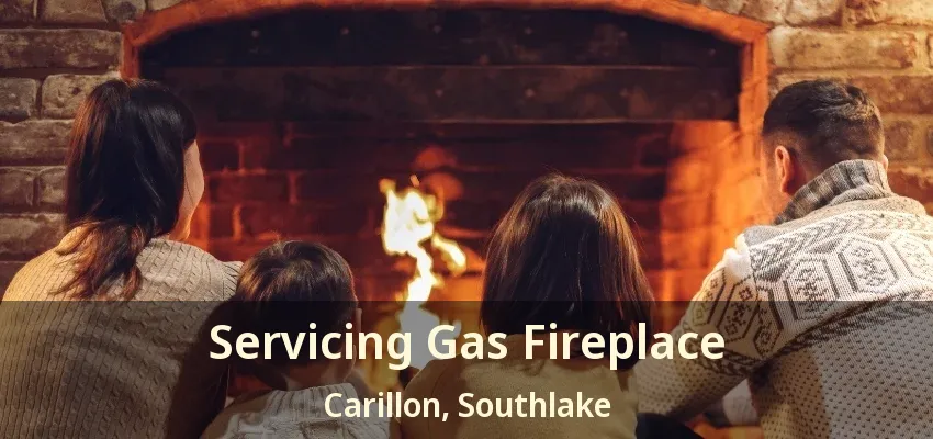 Servicing Gas Fireplace Carillon, Southlake - TX