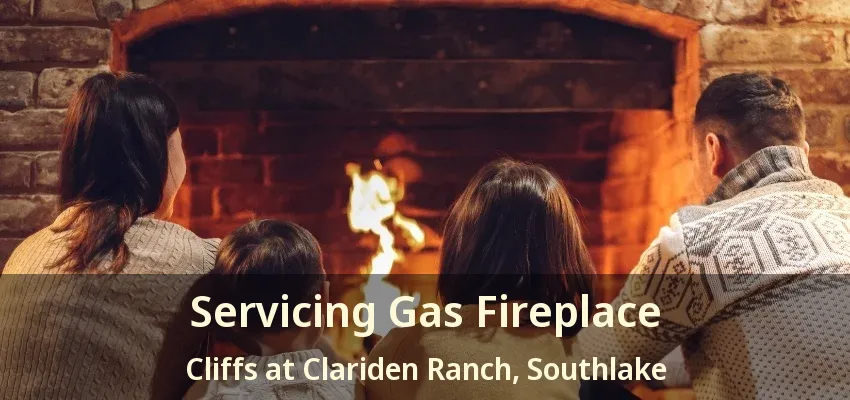 Servicing Gas Fireplace Cliffs at Clariden Ranch, Southlake - TX