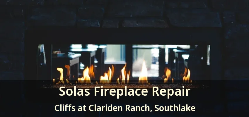 Solas Fireplace Repair Cliffs at Clariden Ranch, Southlake - TX