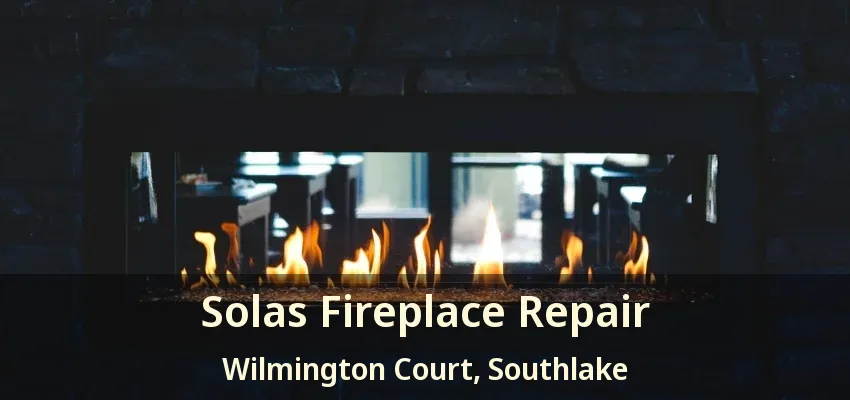 Solas Fireplace Repair Wilmington Court, Southlake - TX