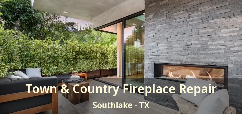 Town & Country Fireplace Repair Southlake - TX
