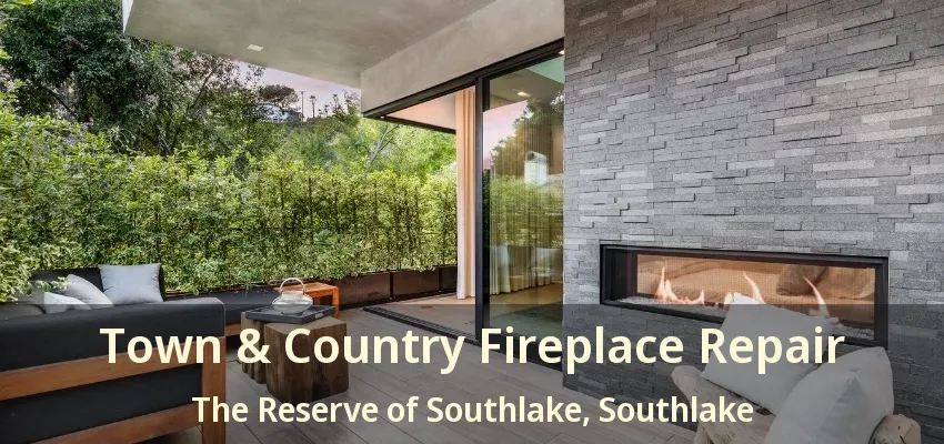 Town & Country Fireplace Repair The Reserve of Southlake, Southlake - TX