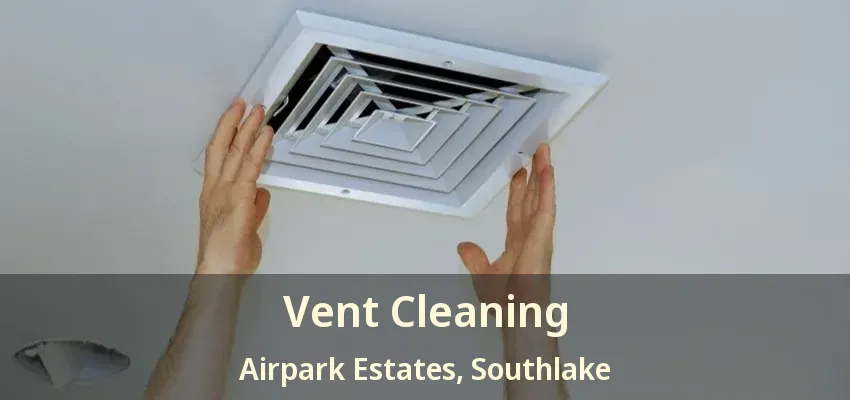 Vent Cleaning Airpark Estates, Southlake - TX