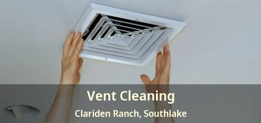 Vent Cleaning Clariden Ranch, Southlake - TX