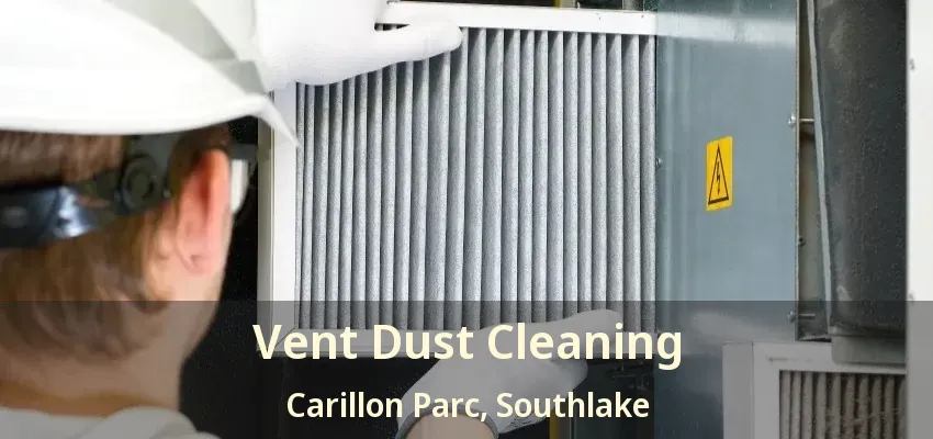 Vent Dust Cleaning Carillon Parc, Southlake - TX